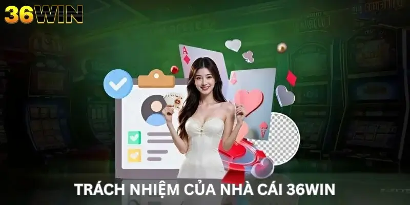 Trách nhiệm của nhà cái 36Win