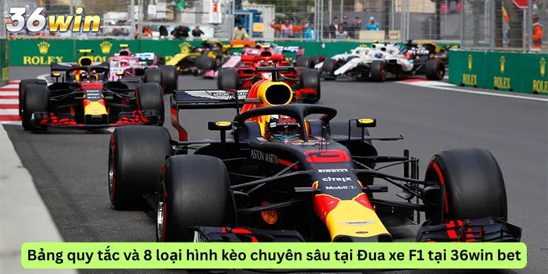 Bảng quy tắc và 8 loại hình kèo chuyên sâu tại Đua xe F1 tại 36win bet